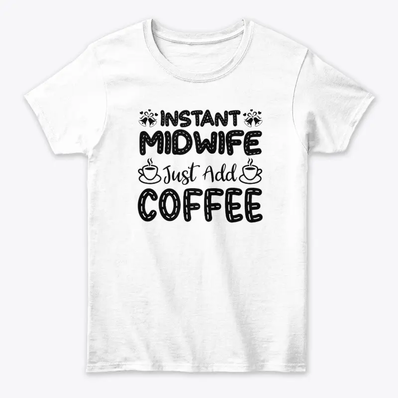 Instant Midwife, Just Add Coffee