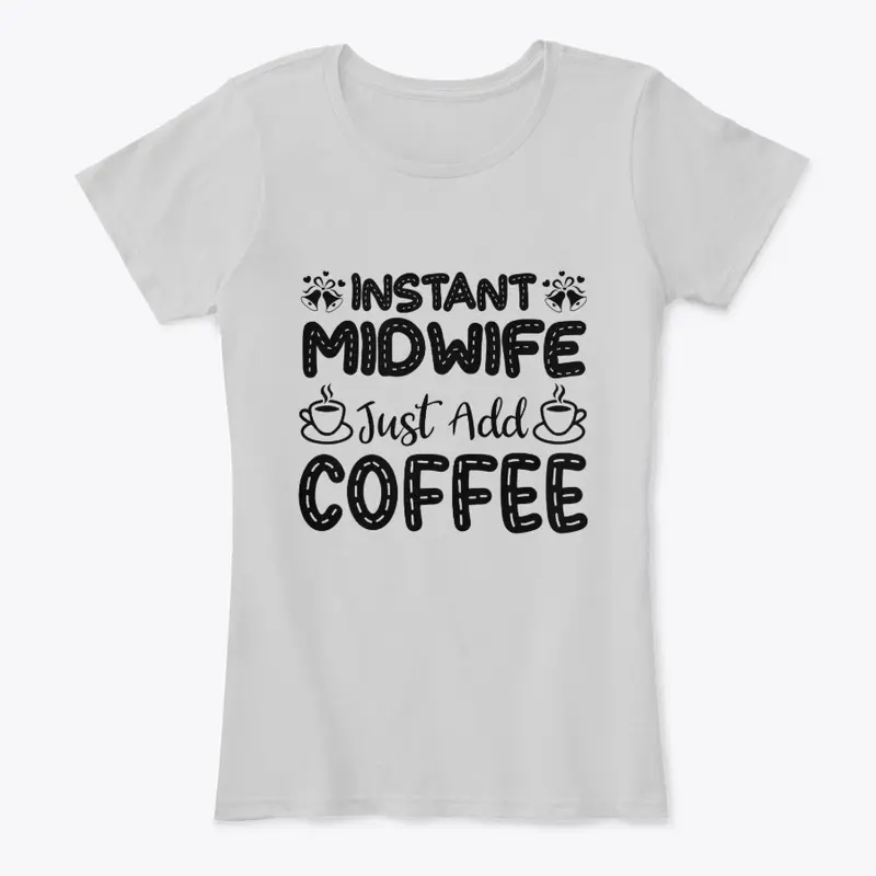 Instant Midwife, Just Add Coffee