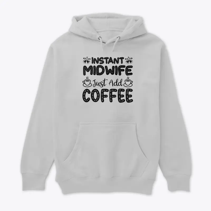 Instant Midwife, Just Add Coffee