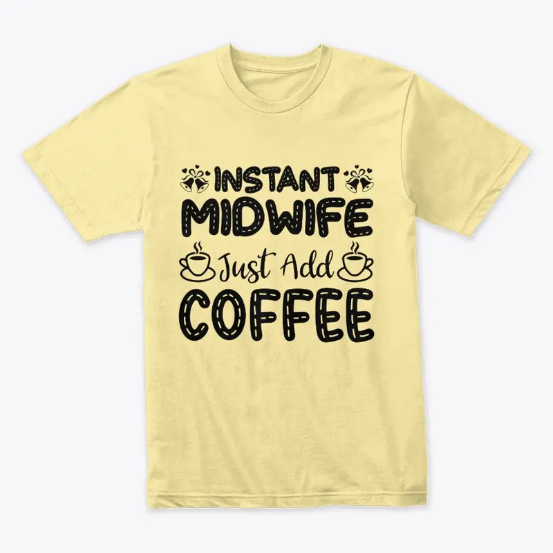 Instant Midwife, Just Add Coffee