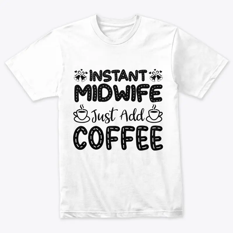 Instant Midwife, Just Add Coffee