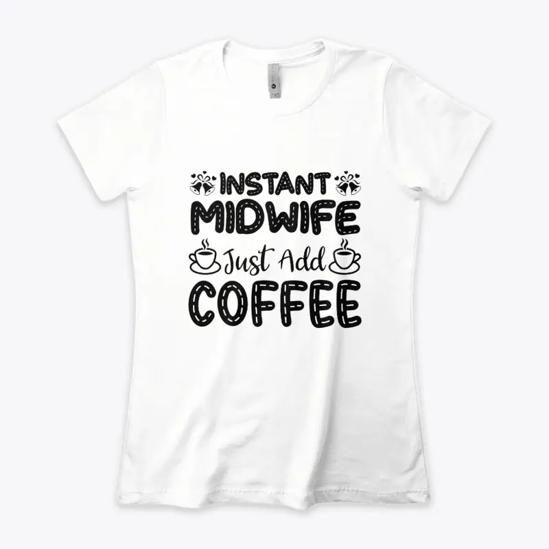 Instant Midwife, Just Add Coffee