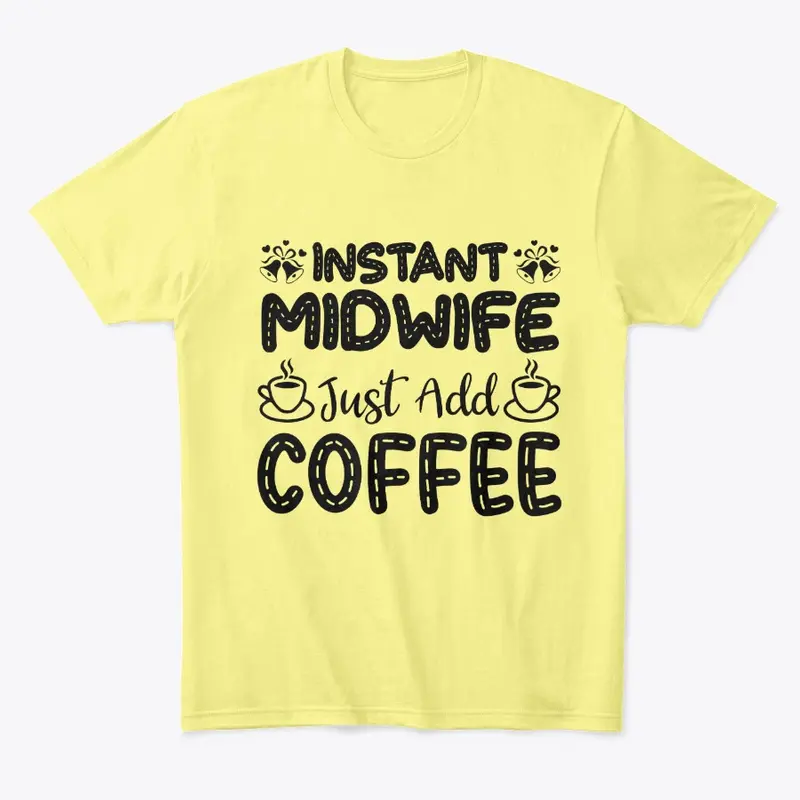 Instant Midwife, Just Add Coffee