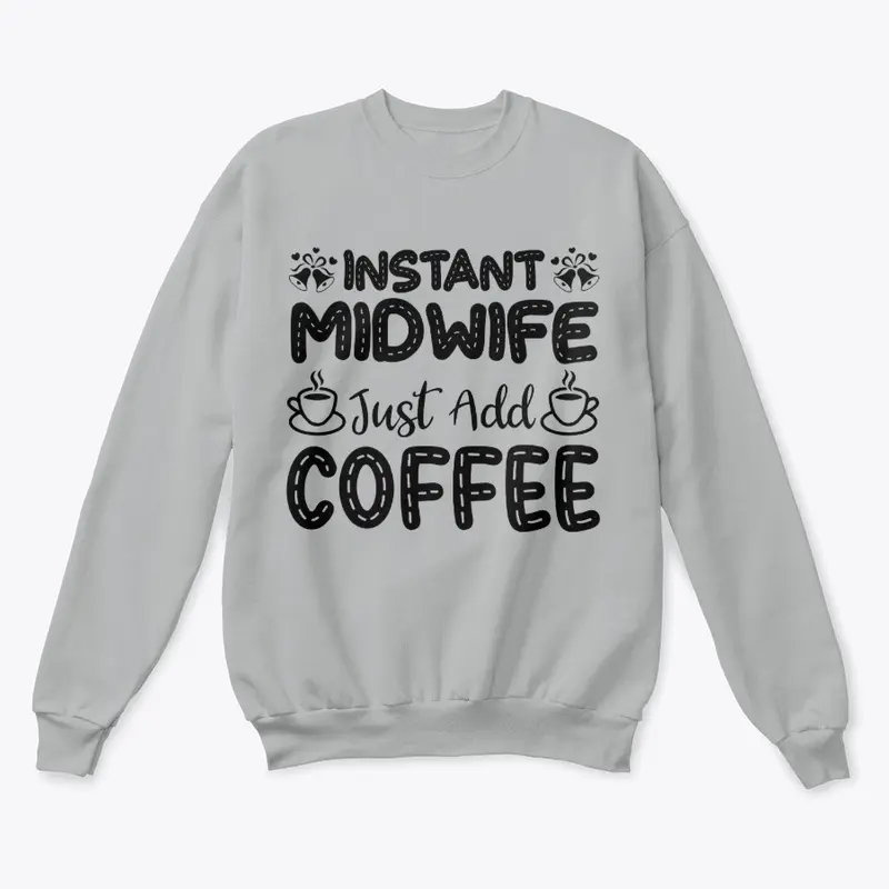 Instant Midwife, Just Add Coffee