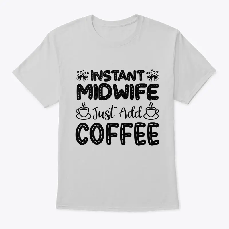 Instant Midwife, Just Add Coffee