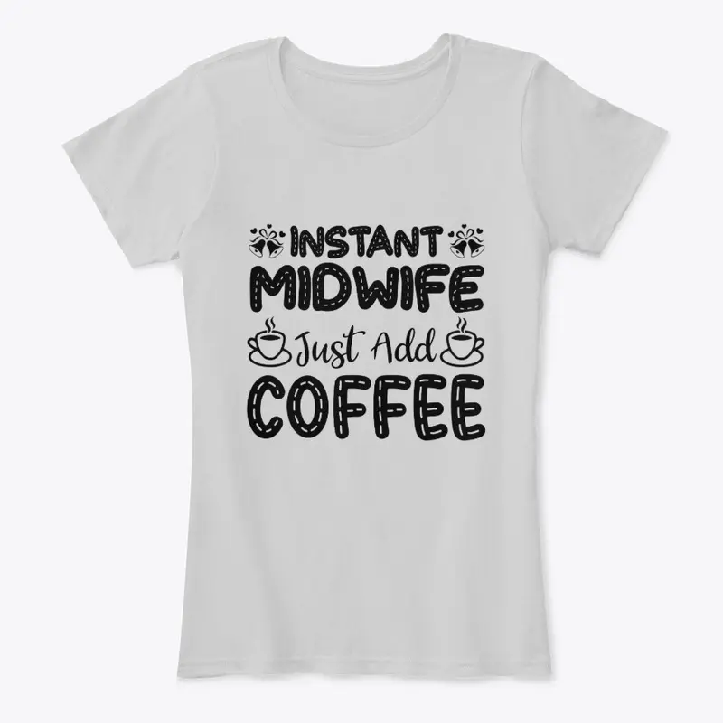 Instant Midwife, Just Add Coffee