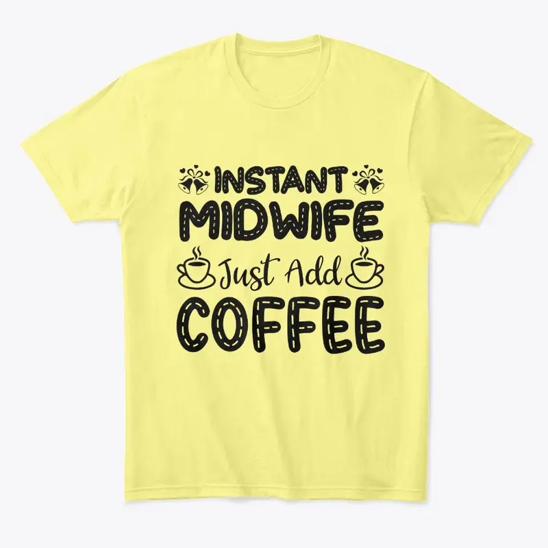 Instant Midwife, Just Add Coffee