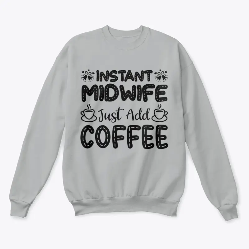 Instant Midwife, Just Add Coffee