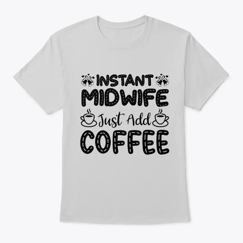 Instant Midwife, Just Add Coffee